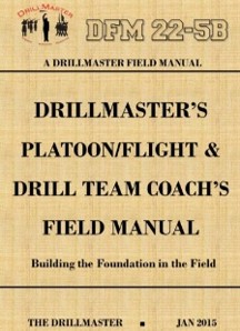 DrillMaster's Platoon-Flight and Drill Team Coach's Field Manual